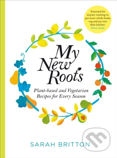 Kniha: My New Roots (Sarah Britton). Bluebird, 2020