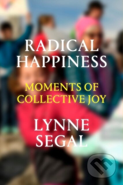Radical Happiness (Moments of Collective Joy) - Lynne Segal - kniha z kategorie Filozofie
