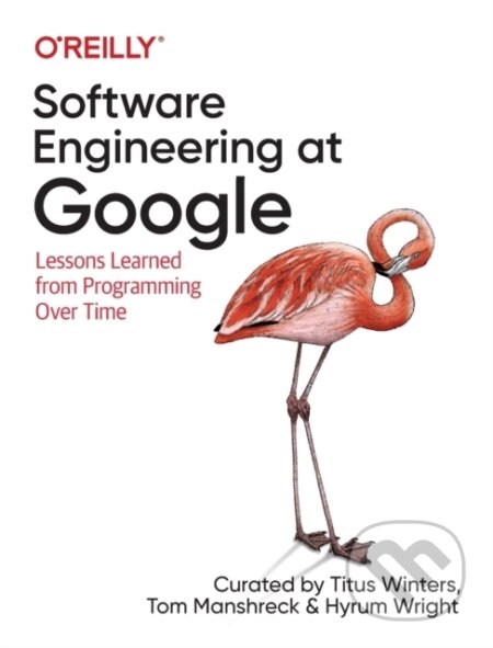 Software Engineering at Google, Lessons Learned from Programming Over Time O'Reilly Media