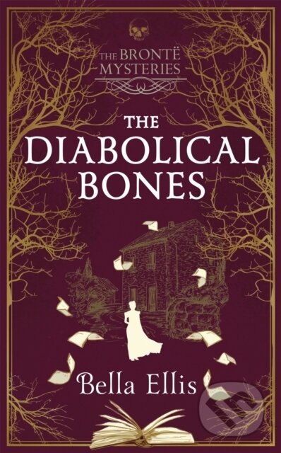 The Diabolical Bones (A gripping gothic mystery set in Victorian Yorkshire)