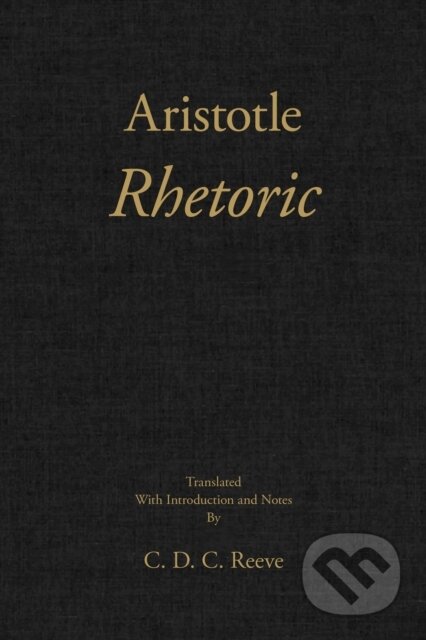 Kniha: Rhetoric (Aristotle a C. D. C. Reeve). , 2018