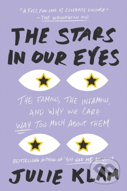 The Stars in Our Eyes (The Famous, the Infamous, and Why We Care Way Too Much About Them) - kniha z kategorie Humanitní a společenské vědy