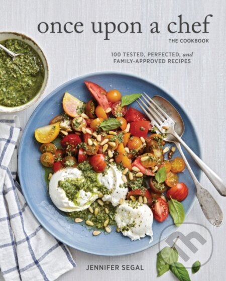 Kniha: Once Upon a Chef, the Cookbook: 100 Tested, Perfected, and Family-Approved Recipes (Jennifer Segal). Chronicle Books, 2018