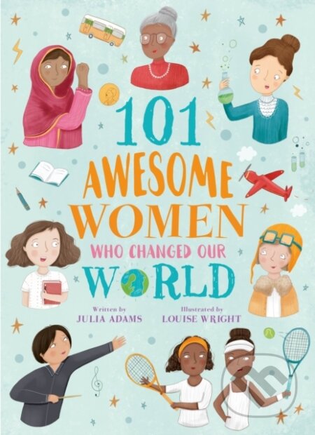 101 Awesome Women Who Changed Our World - Adams Julia - kniha z kategorie Pro děti