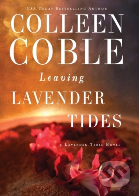 Kniha: Leaving Lavender Tides (Coble Colleen). Thomas Nelson Publishers, 2019
