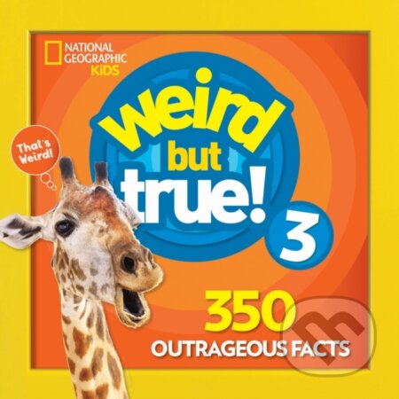 Kniha: Weird But True! 3 (National Geographic Kids). National Geographic Kids, 2018