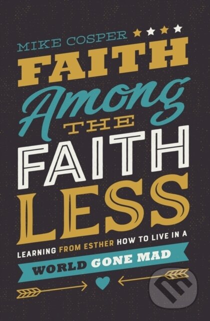 Kniha: Faith Among the Faithless (Mike Cosper). Thomas Nelson Publishers, 2018