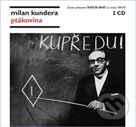 VARIOUS: Ptákovina - Milan Kundera, Supraphon, 2015