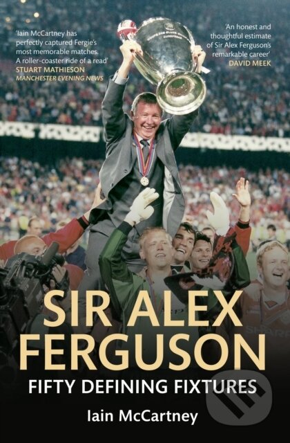 Sir Alex Ferguson - Iain McCartney, Amberley Publishing, 2013