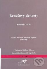 Benešovy dekrety - sborník textů - Jindřich Dejmek, Václav Pavlíček, Jiří Weigl, Centrum pro ekonomiku a politiku, 2002