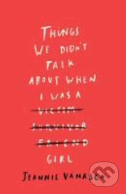 Kniha: Things We Didn't Talk About When I Was a Girl (Jeannie Vanasco). Duckworth Overlook, 2019