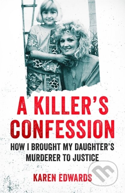 A Killer's Confession (How I Brought My Daughter's Murderer to Justice) - kniha z kategorie Životopisy, reportáže a myšlenky