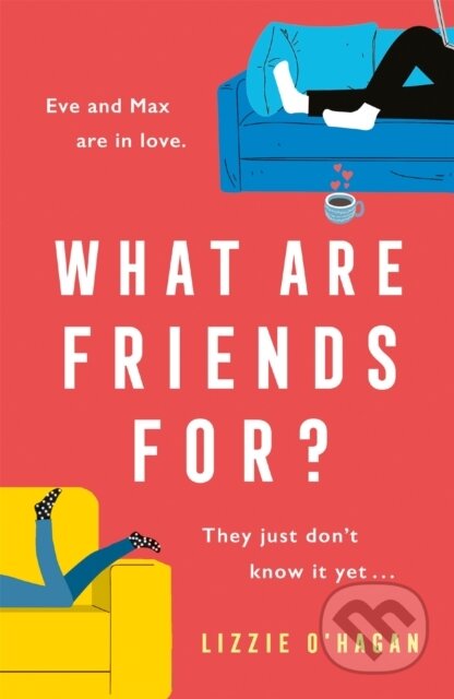 Kniha: What Are Friends For? (Lizzie O'hagan). Headline Book, 2020