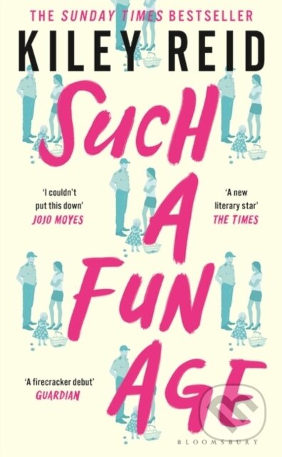 Kniha: Such a Fun Age (Kiley Reid). Bloomsbury, 2020