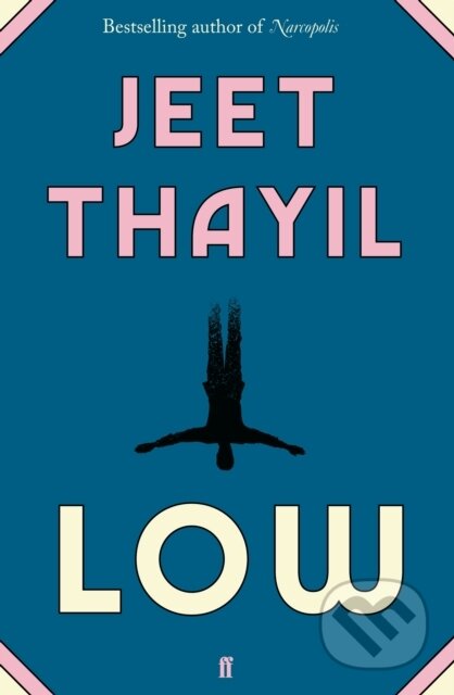 Kniha: Low (Jeet Thayil). Faber and Faber, 2020