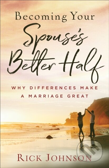 Kniha: Becoming Your Spouse's Better Half (Rick Johnson). , 2020