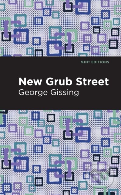 Kniha: New Grub Street (George Gissing). , 2021
