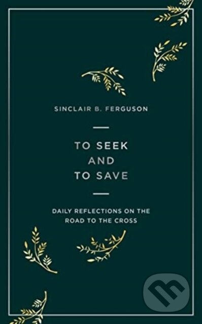 Kniha: To Seek and to Save (Sinclair B. Ferguson). , 2020