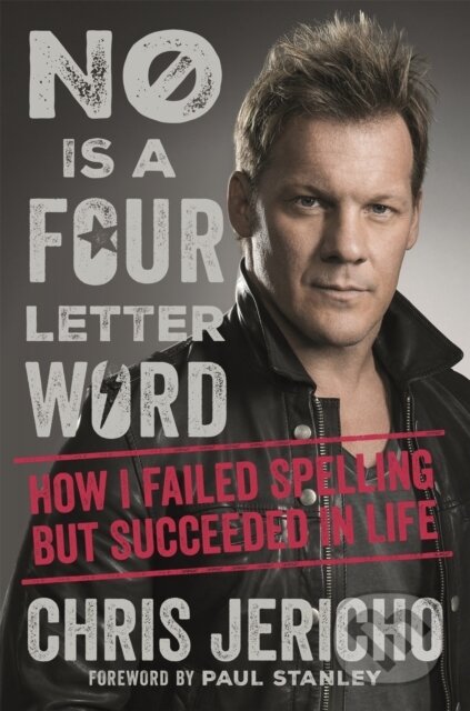 Kniha: No Is a Four-Letter Word (Chris Jericho). Weidenfeld and Nicolson, 2019