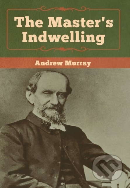 Kniha: The Master's Indwelling (Andrew Murray). Bibliotech, 2019