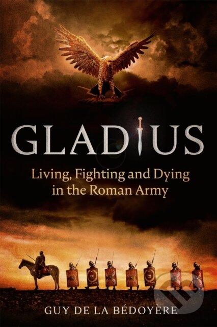 Kniha: Gladius (Guy De La Bedoyere). Little, Brown, 2020
