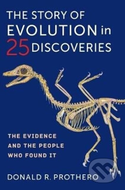 The Story of Evolution in 25 Discoveries (The Evidence and the People Who Found It)
