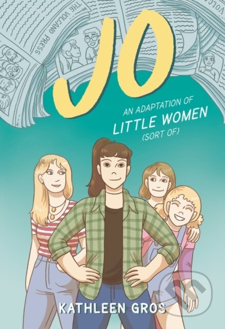 Jo: An Adaptation of Little Women (Sort Of) - Gros Kathleen - kniha z kategorie Pro děti