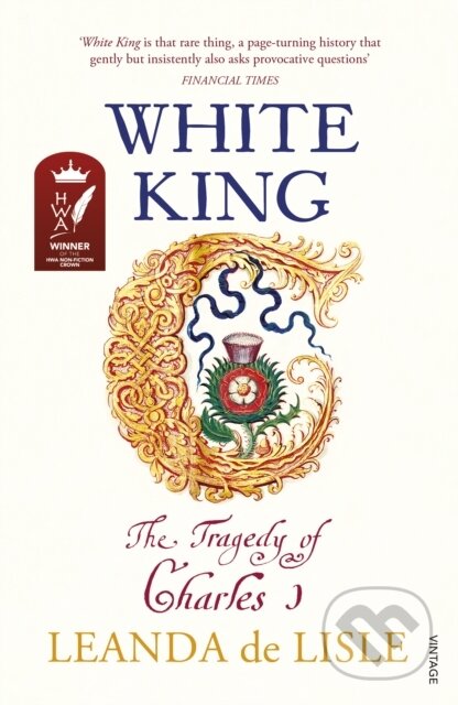 White King (The Tragedy of Charles I) - Leanda De Lisle - kniha z kategorie Historie