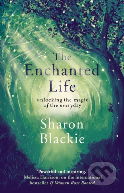 Kniha: The Enchanted Life (Sharon Blackie). September Publishing, 2018