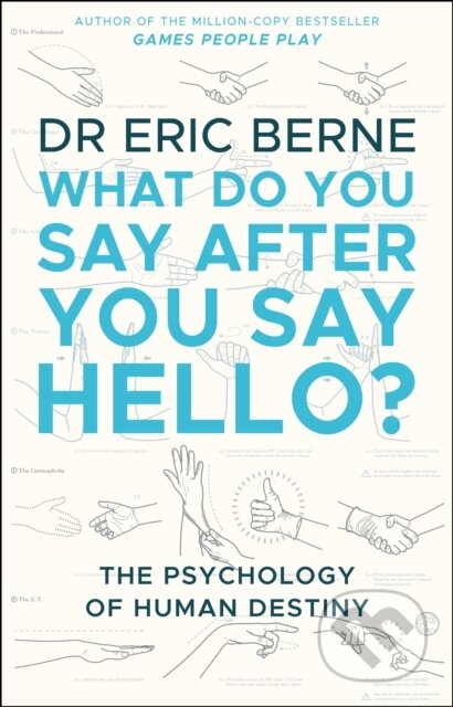 Kniha: What Do You Say After You Say Hello (Eric Berne). Corgi Books, 2018