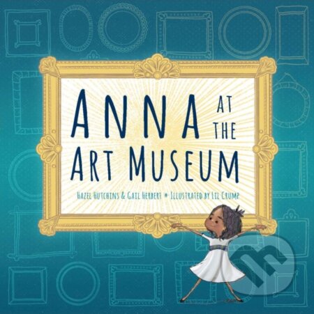 Anna at the Art Museum - Gail Herbert, Hazel Hutchins