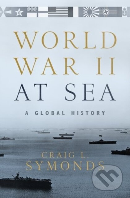 World War II at Sea (A Global History) - Craig L. Symonds - kniha z kategorie Humanitní a společenské vědy