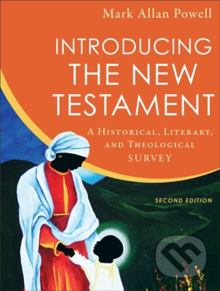 Kniha: Introducing the New Testament – A Historical, Literary, and Theological Survey (Mark Allan Powell). , 2018