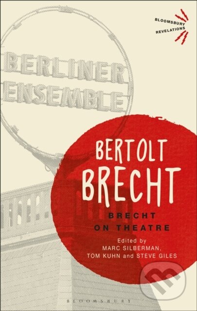 Kniha: Brecht On Theatre (Bertolt Brecht, Tom Kuhn, Prof. Steve Giles a Marc Silberman). Bloomsbury, 2018