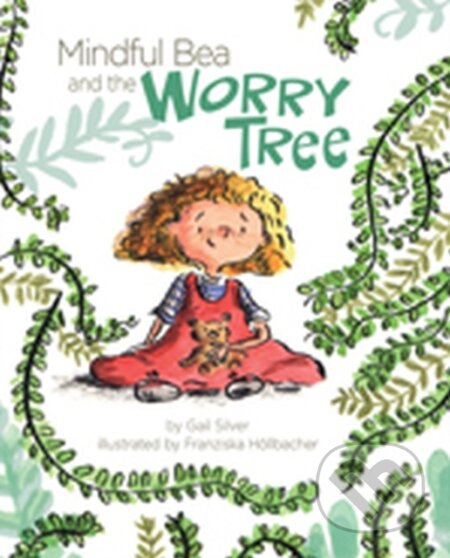 Kniha: Mindful Bea and the Worry Tree (Gail Silver). American Psychological Association, 2019