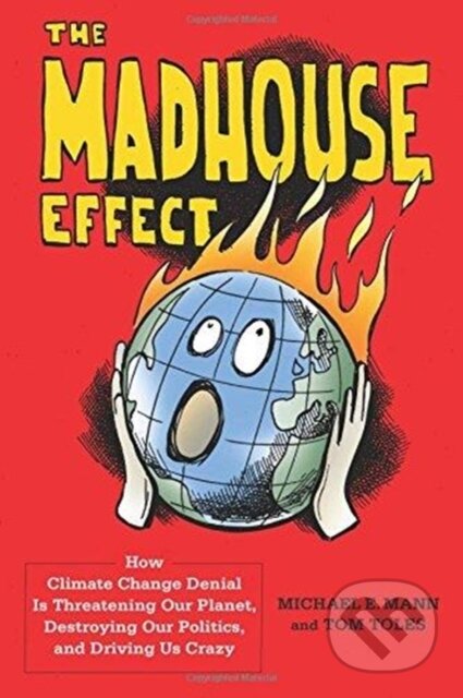 Kniha: The Madhouse Effect (Michael Mann a Tom Toles). Columbia University Press, 2018