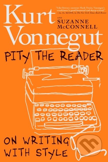Kniha: Pity The Reader (Kurt Vonnegut a Suzanne McConnell). Seven Stories, 2019