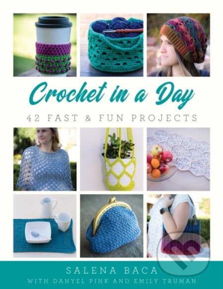 Kniha: Crochet in a Day (Danyel Pink, Salena Baca a Emily Truman). Stackpole Books, 2019