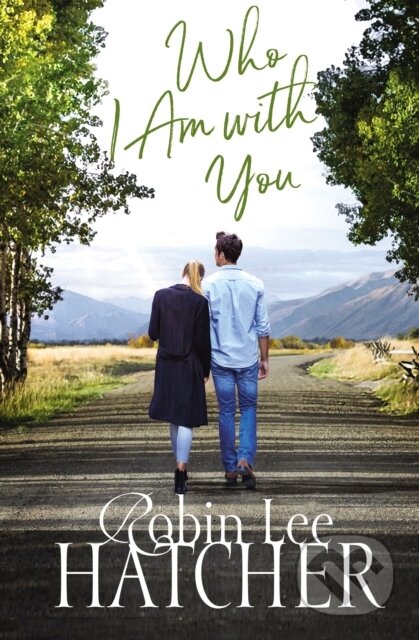 Kniha: Who I Am with You (Hatcher Robin Lee). Thomas Nelson Publishers, 2019