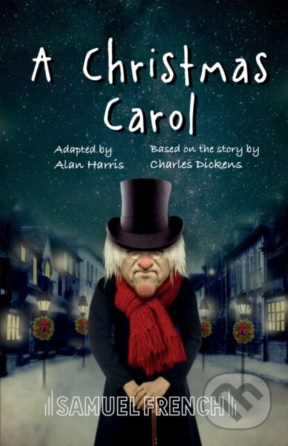 Kniha: A Christmas Carol (Alan Harris). Samuel French, 2019