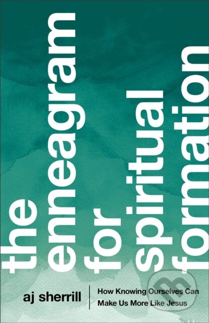 Kniha: The Enneagram for Spiritual Formation – How Knowing Ourselves Can Make Us More Like Jesus (Aj Sherrill a Chuck Degroat). , 2020