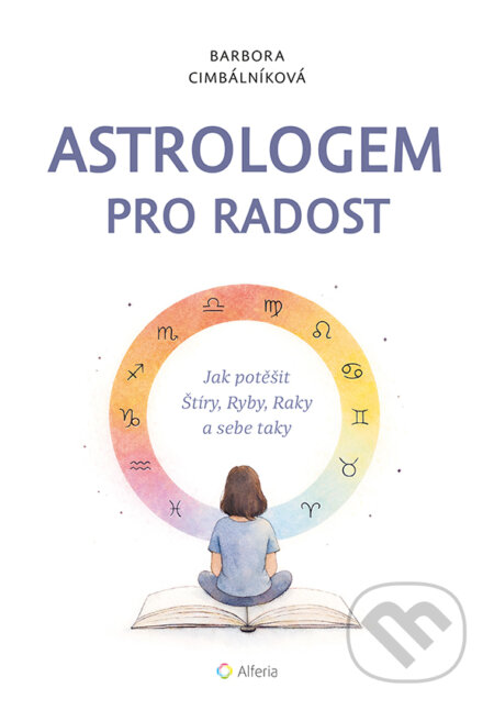 Kniha: Astrologem pro radost (Barbora Cimbálníková a Tereza Kubátová). Alferia, 2026