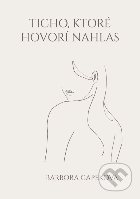 Kniha: Ticho, ktoré hovorí nahlas (Barbora Capeková). Barbora Capeková, 2026
