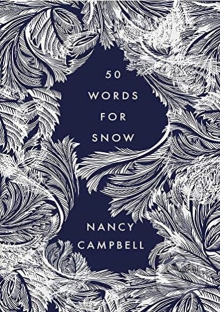 Kniha: Fifty Words for Snow (Nancy Campbell). Elliott and Thompson, 2020