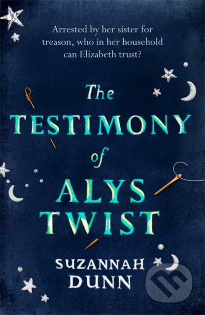Kniha: The Testimony of Alys Twist (Suzannah Dunn). Little, Brown, 2020