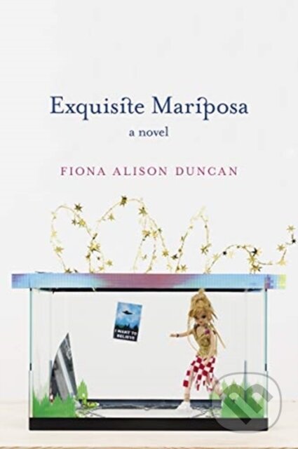 Kniha: Exquisite Mariposa (Fiona Alison Duncan). Soft Skull, 2019