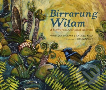 Kniha: Birrarung Wilam: A Story from Aboriginal Australia (Andrew Kelly a Aunty Joy Murphy). Walker books, 2020