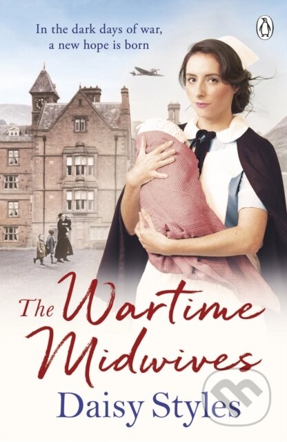 The Wartime Midwives - Daisy Styles