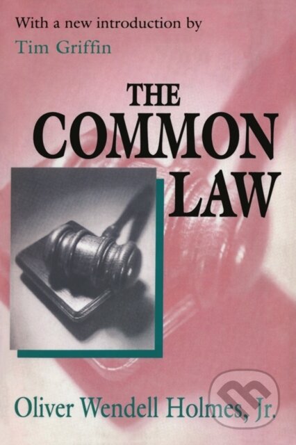 The Common Law - Oliver Wendell Holmes, Walter Galenson