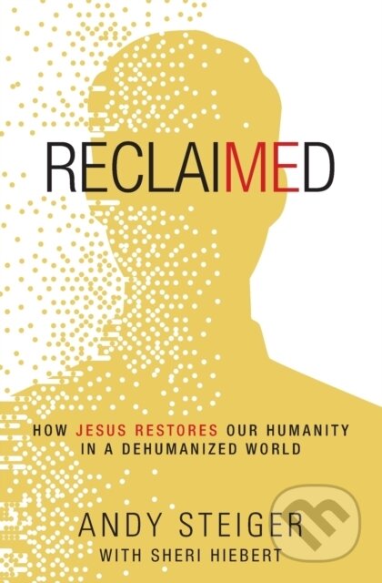 Kniha: Reclaimed (Andy Steiger). Zondervan, 2020